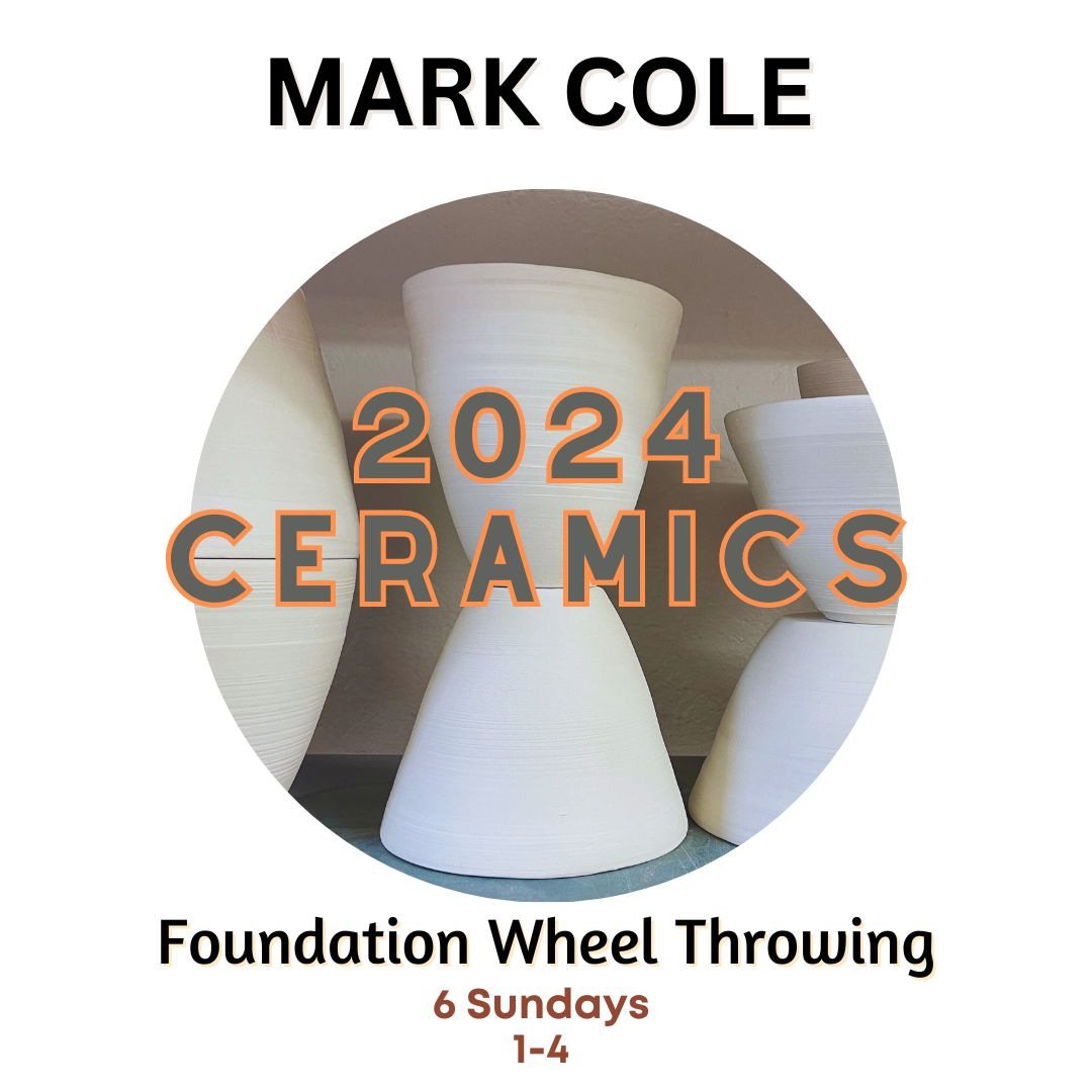 Foundational Wheel Throwing with Mark Cole: Sundays 1-4pm for 6 weeks, Starts 5 May - 9 June 2024